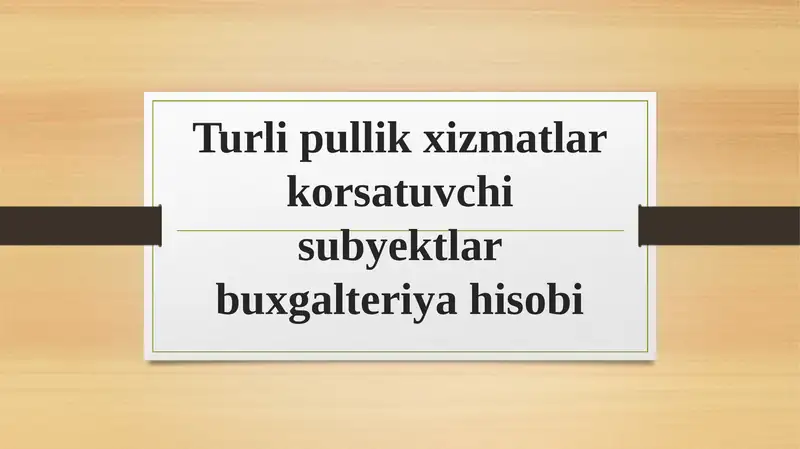 Turli pullik xizmatlar korsatuvchi subyektlar buxgalteriya hisobi