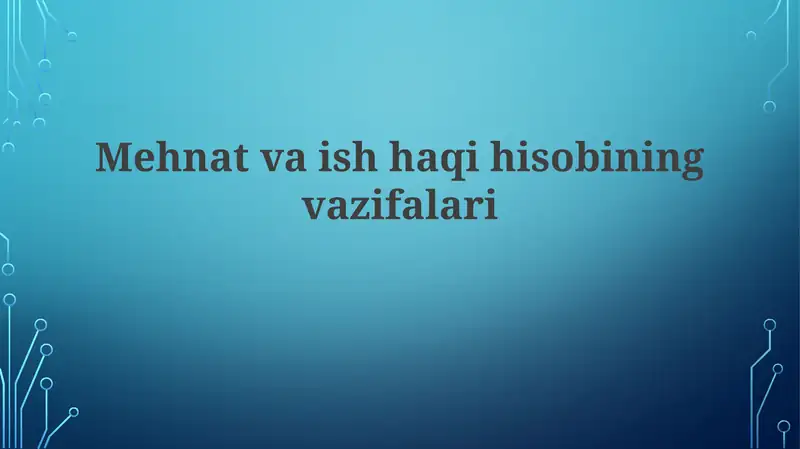 Mehnat va ish haqini hisoblashning vazifalari