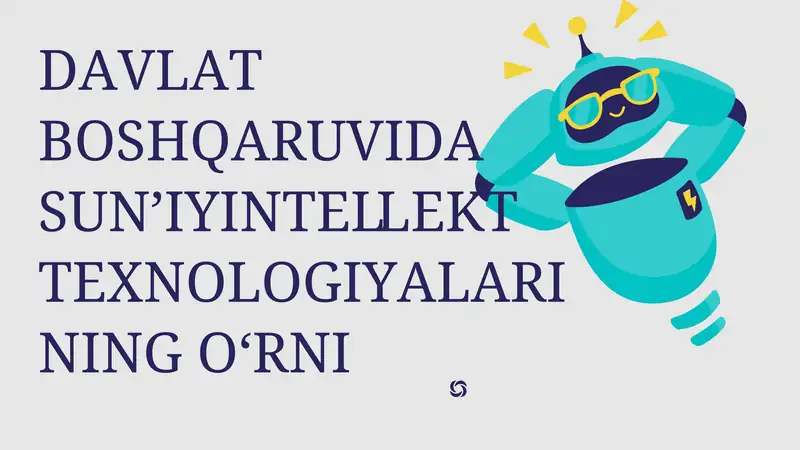 DAVLAT  BOSHQARUVIDA  SUN’IY INTELLEKT  TEXNOLOGIYALARINING  O‘RNI