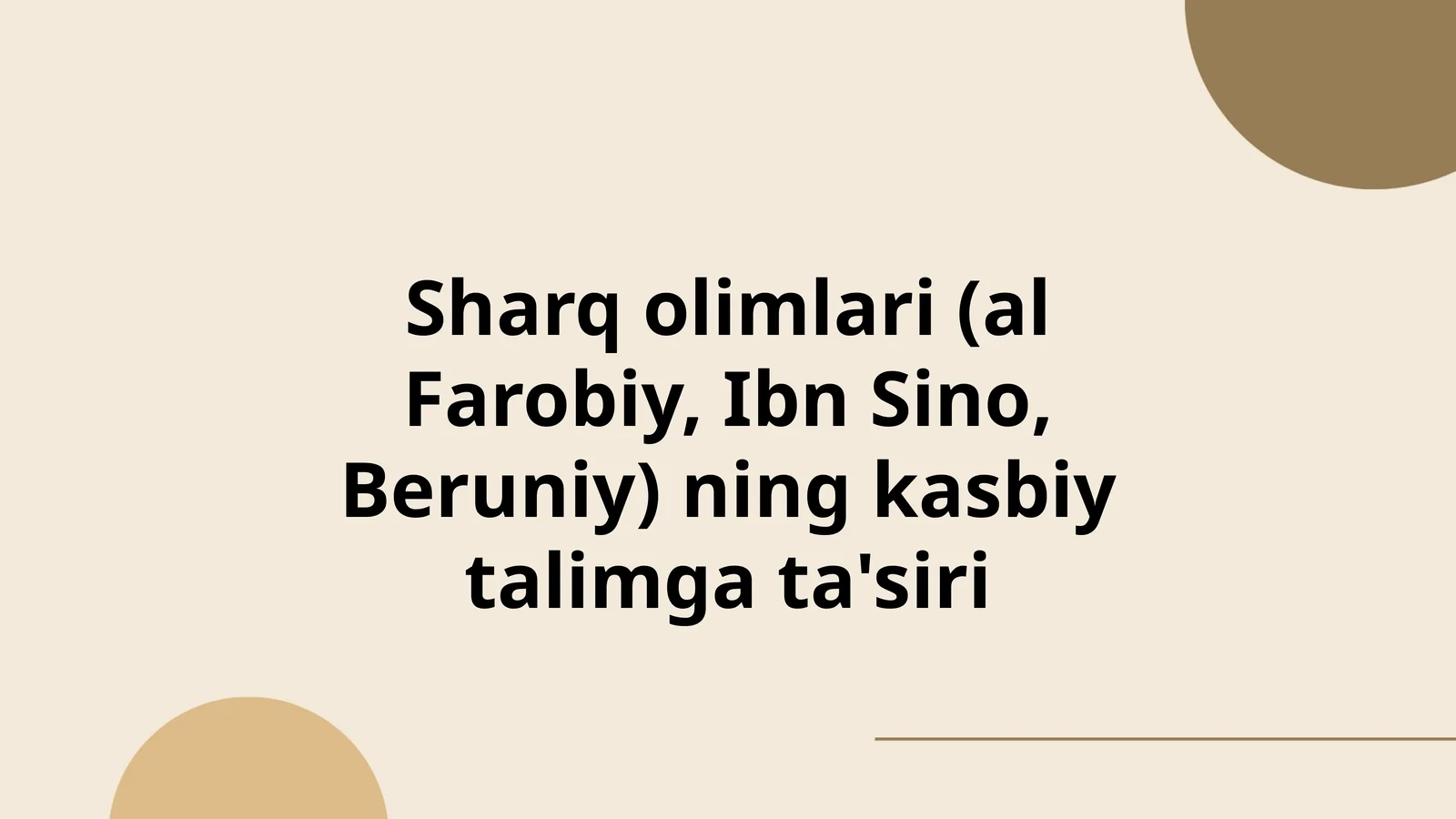Sharq olimlari (al Farobiy, Ibn Sino, Beruniy) ning kasbiy talimga ta'siri
