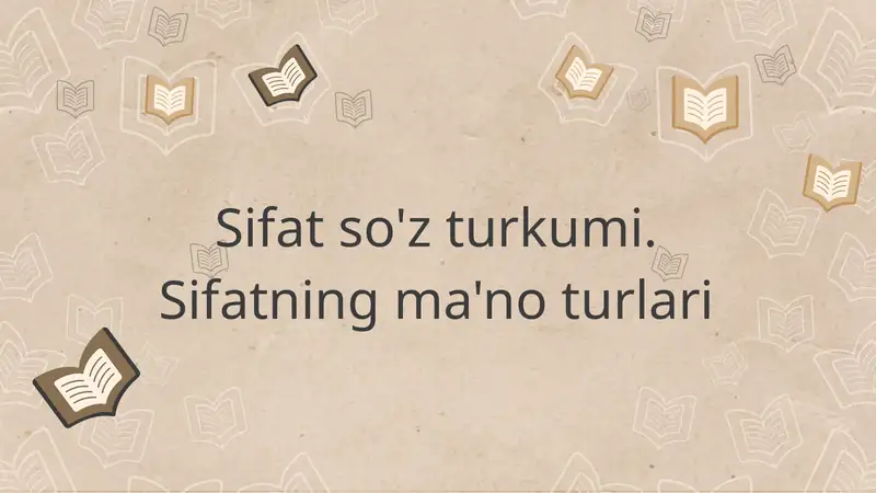 Sifat so'z turkumi. Sifatning ma'no turlari