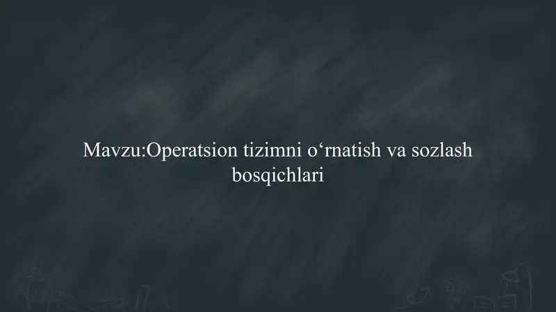 Operatsion tizimni o‘rnatish va sozlash bosqichlari Operatsion tizimni o‘rnatish va sozlash bosqichlari