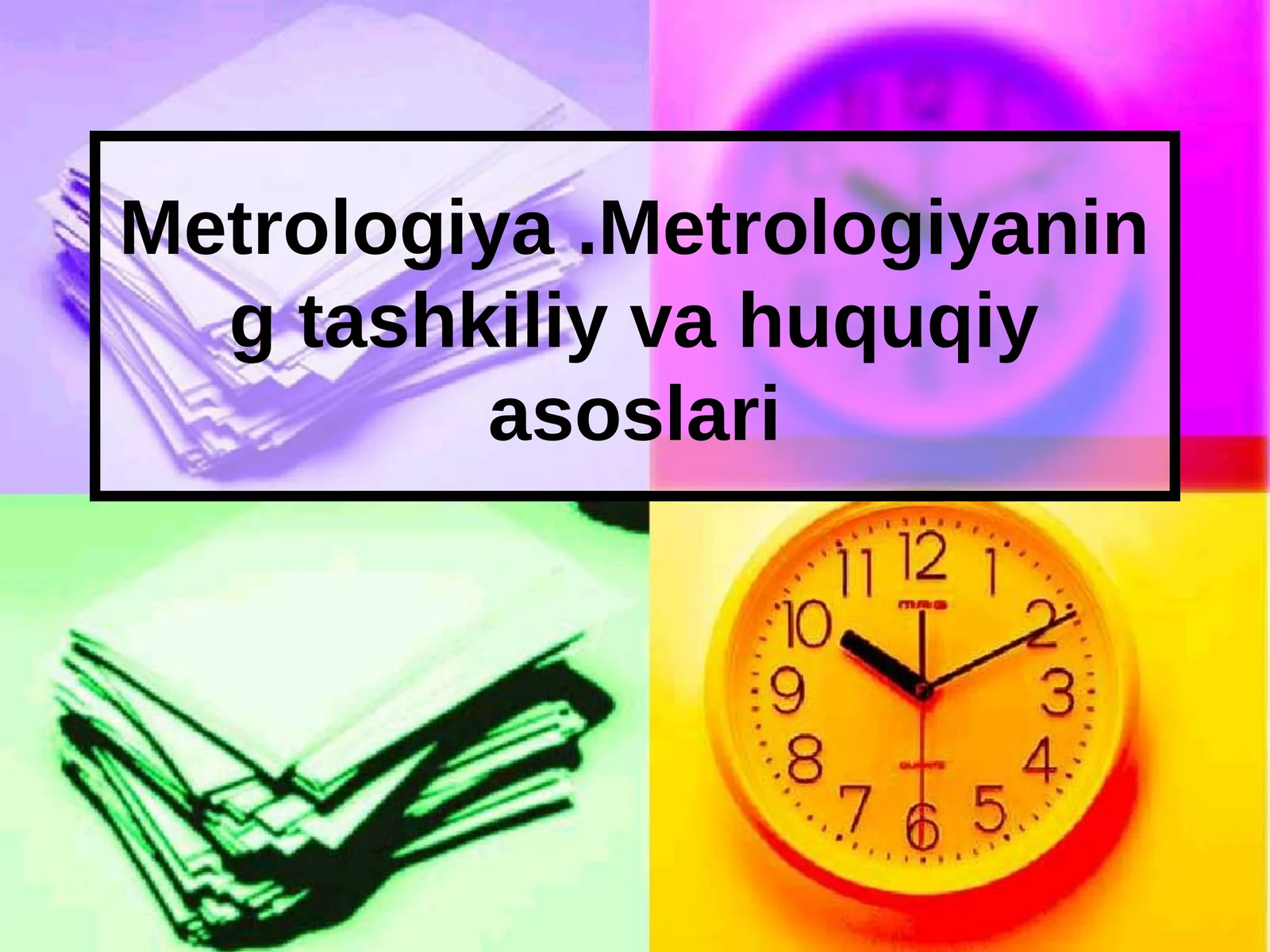 Metrologiya, metrologiyaning tashkiliy va huquqiy asoslari