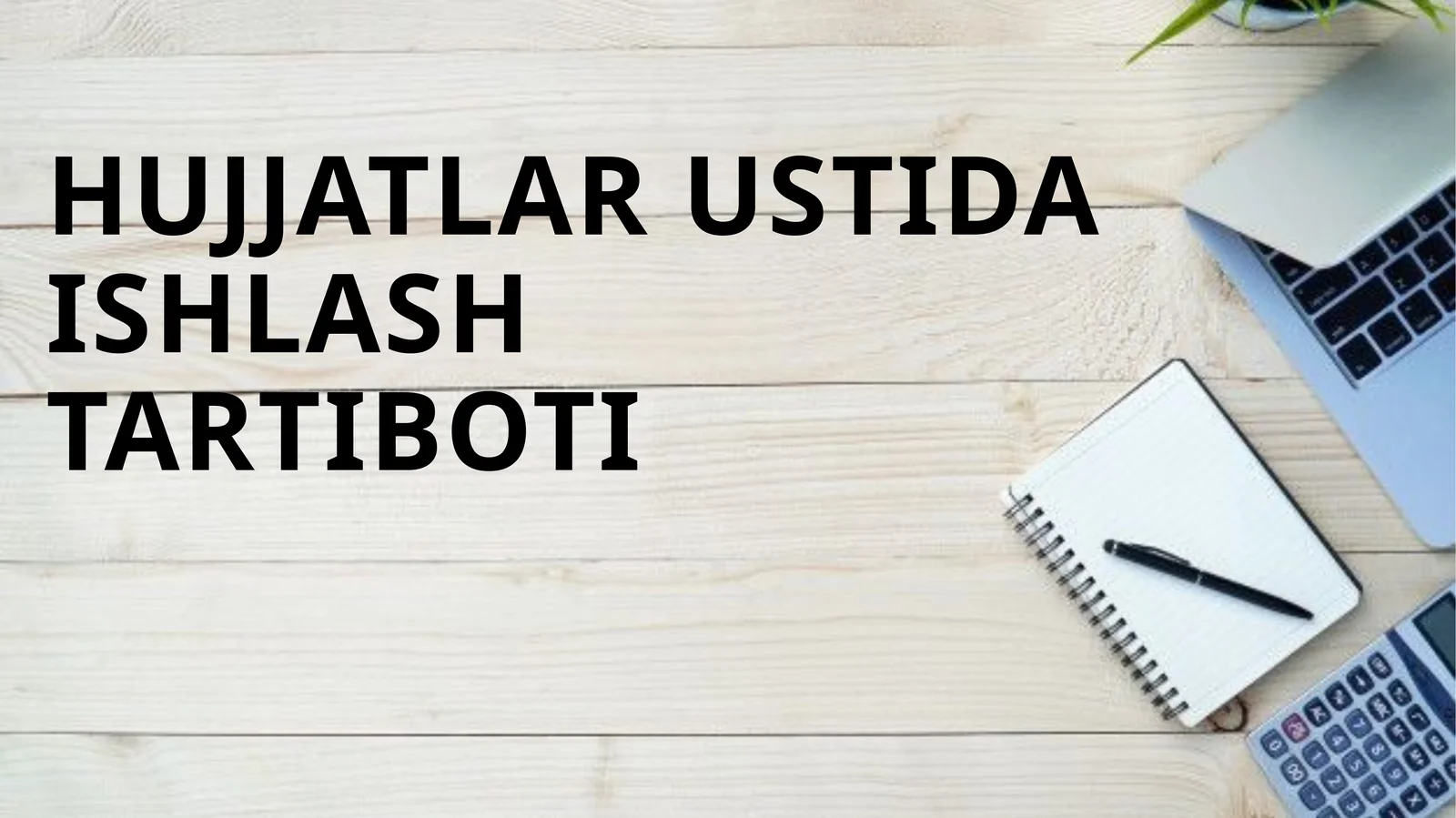 HUJJATLAR USTIDA ISHLASHTARTIBOTI