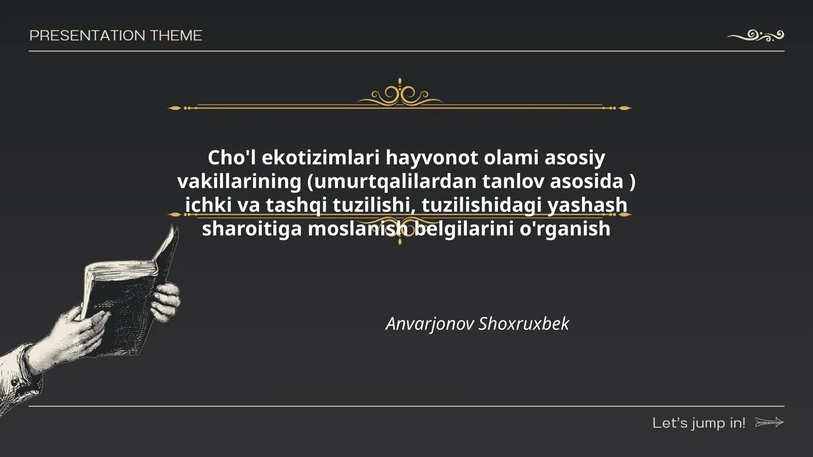 Cho'l ekotizimlari hayvonot olami asosiy vakillarining (umurtqalilardan tanlov asosida ) ichki va tashqi tuzilishi, tuzilishidagi yashash sharoitiga moslanish belgilarini o'rganish