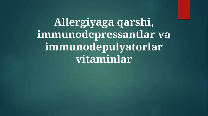 Allergiyaga qarshi, immunosupressantlar va immunomodulyator vitaminlar