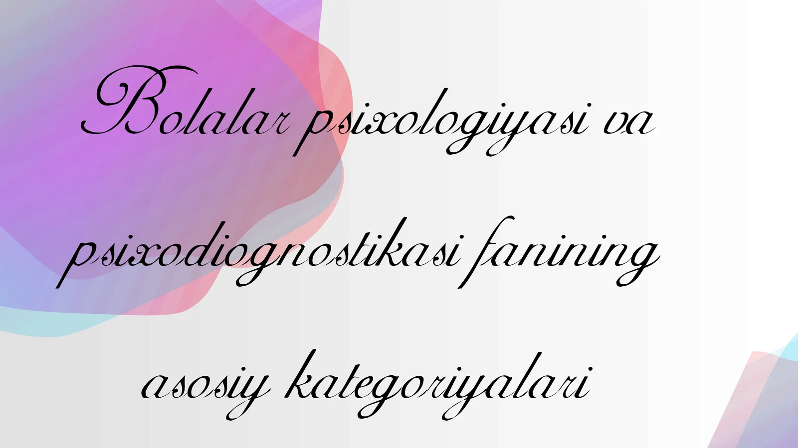 Bolalar psixologiyasi va psixodiognostikasi fanining asosiy kategoriyalari