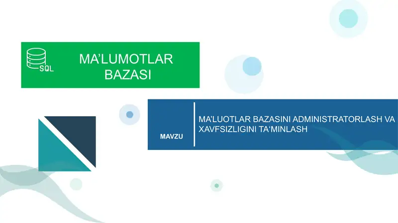 MA’LUOTLAR BAZASINI ADMINISTRATORLASH VA XAVFSIZLIGINI TA‘MINLASH
