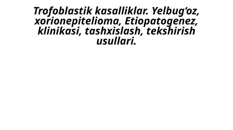 Trofoblastik kasalliklar (Gestatsion trofoblastik kasalliklar)