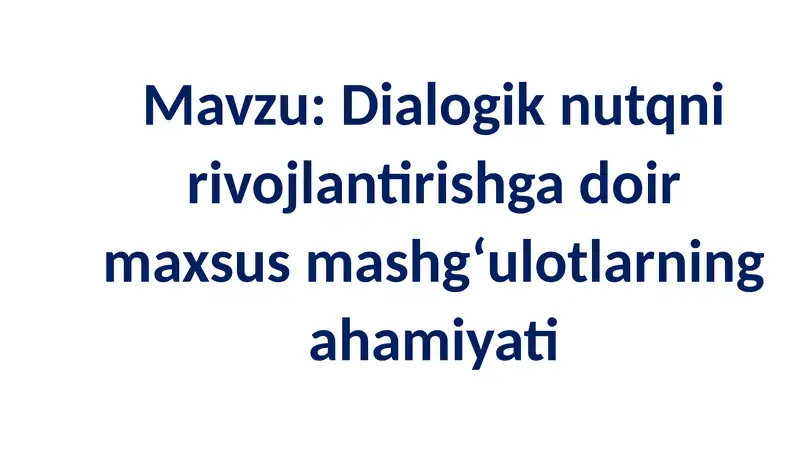 Dialogik nutqni rivojlantirish gadoi maxsus mashg'ulotlarning ahamiyati