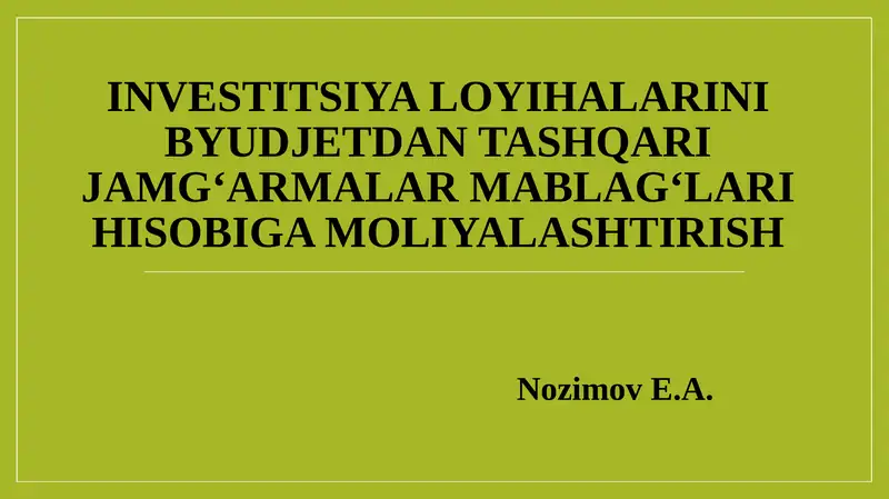 Investitsiya loyihalarini moliyalashtirishda byudjetdan tashqari jamg‘armalarning o‘rniva ahamiyati