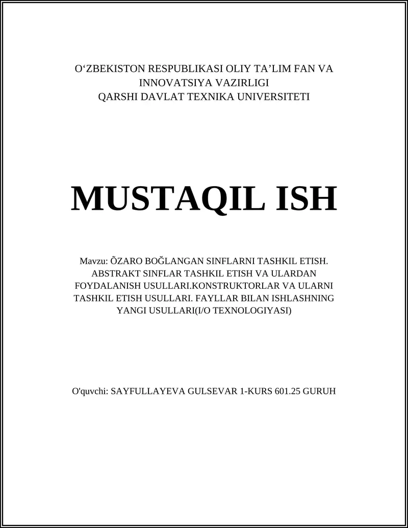 ÕZARO BOĞLANGAN SINFLARNI TASHKIL ETISH. ABSTRAKT SINFLAR TASHKIL ETISH VA ULARDAN FOYDALANISH USULLARI.KONSTRUKTORLAR VA ULARNI TASHKIL ETISH USULLARI. FAYLLAR BILAN ISHLASHNING YANGI USULLARI(I/O TEXNOLOGIYASI)