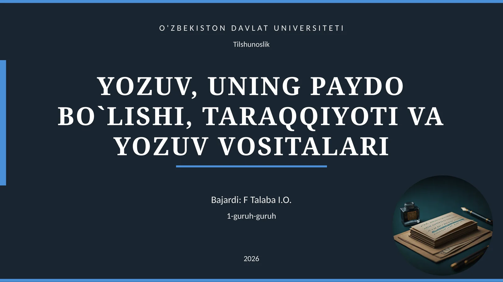 YOZUV, UNING PAYDO BO`LISHI, TARAQQIYOTI VA YOZUV VOSITALARI