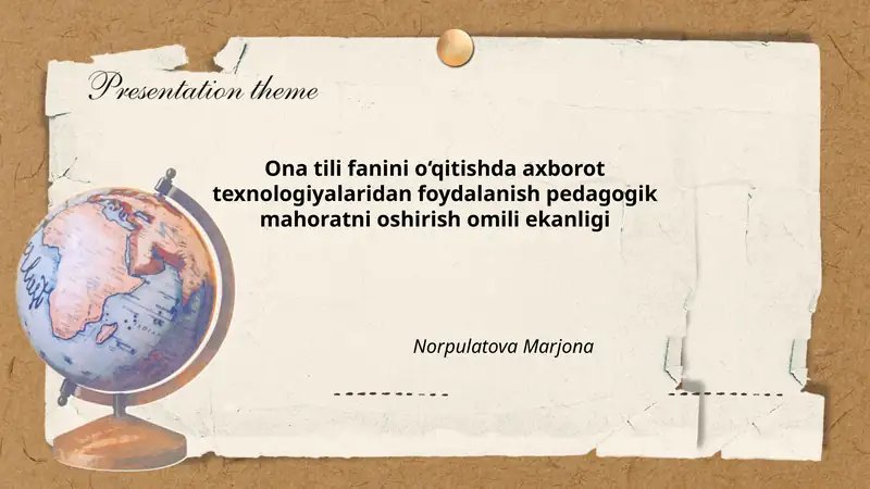 Ona tili fanini o‘qitishda axborot texnologiyalaridan foydalanish pedagogik mahoratni oshirish omili ekanligi