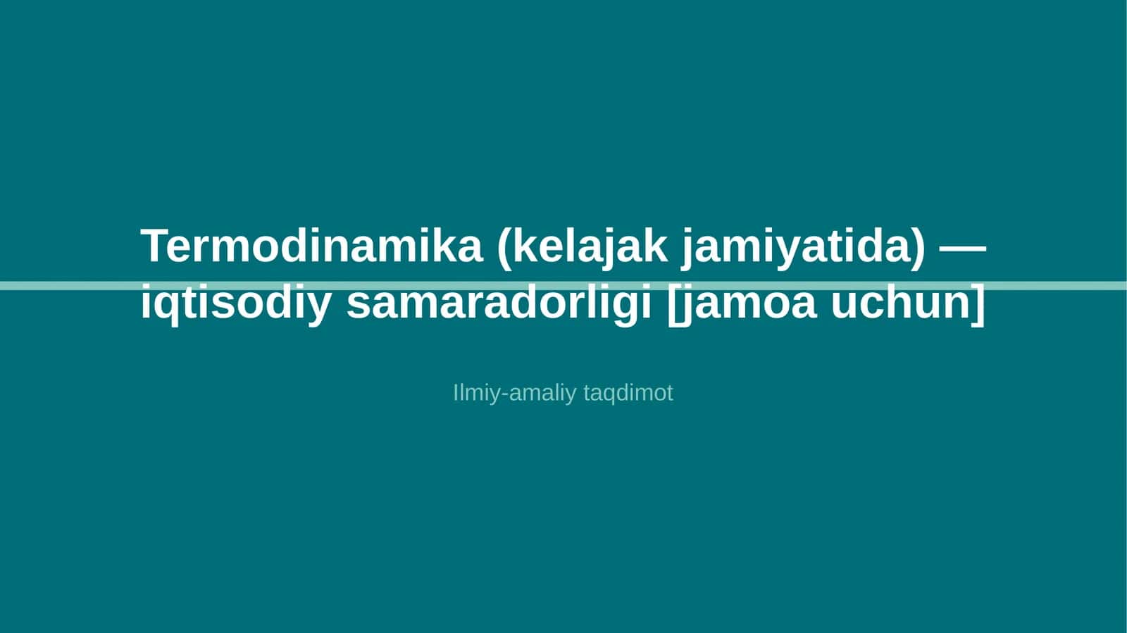 Termodinamika (kelajak jamiyatida) — iqtisodiy samaradorligi [jamoa uchun]