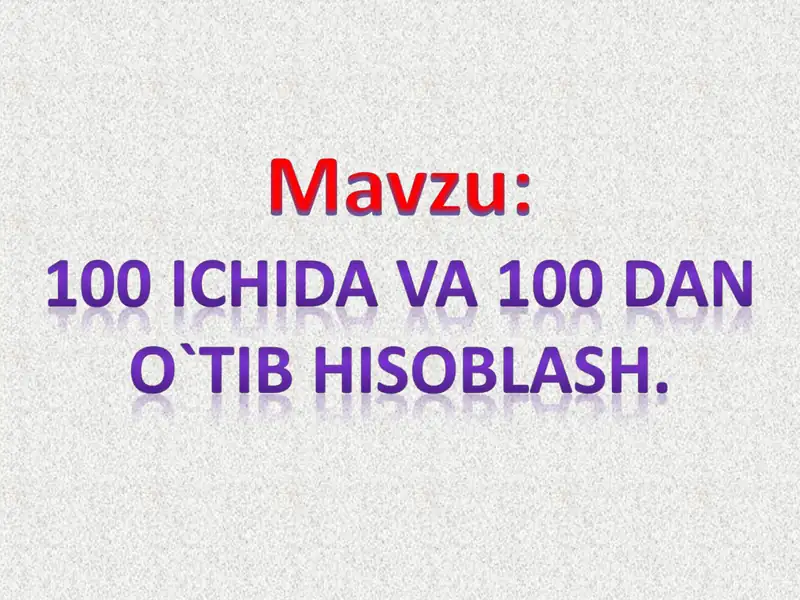 100 ICHIDA VA 100 DAN O‘TIB HISOBLASH