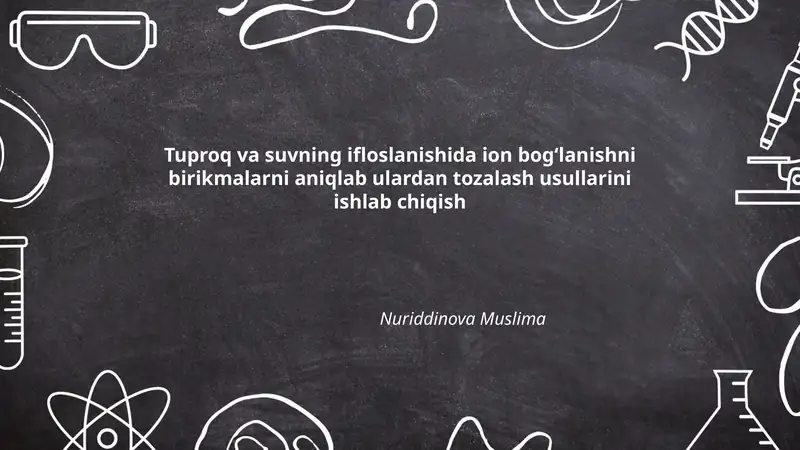 Tuproq va suvning ifloslanishida ion bogʻlanishni birikmalarni aniqlash