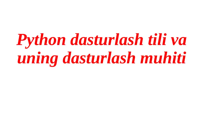 Python dasturlash tili va uningdasturlash muhiti