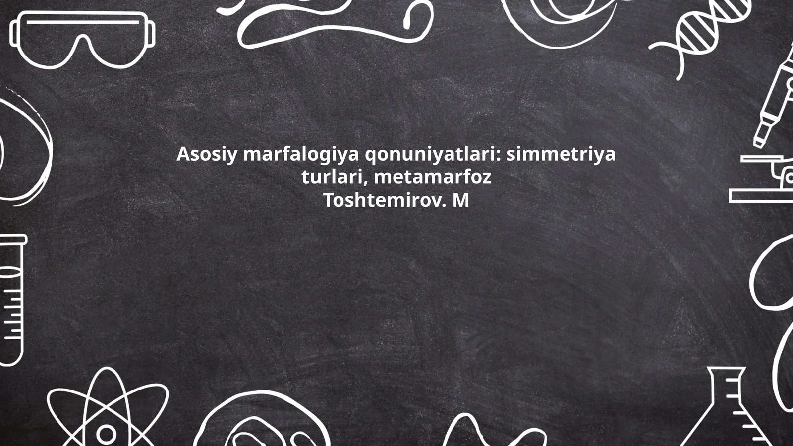 Asosiy marfalogiya qonuniyatlari: simmetriya turlari, metamarfoz