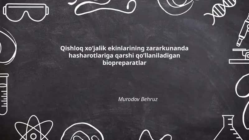 Qishloq xo‘jalik ekinlarining zararkunanda hasharotlariga qarshi qo‘llaniladigan biopreparatlar
