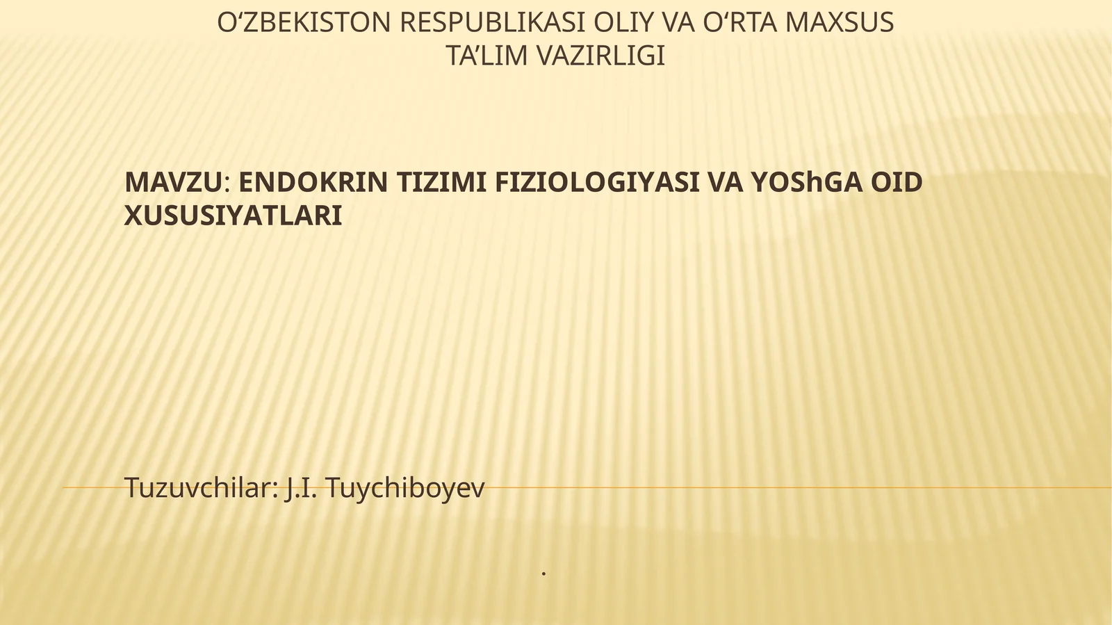 ENDOKRIN TIZIMI FIZIOLOGIYASI VA YOSHGA OID XUSUSIYATLARI
