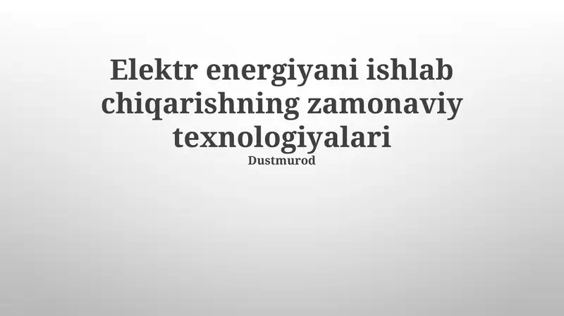 Zamonaviy energiya ishlab chiqarishning texnologiyalari