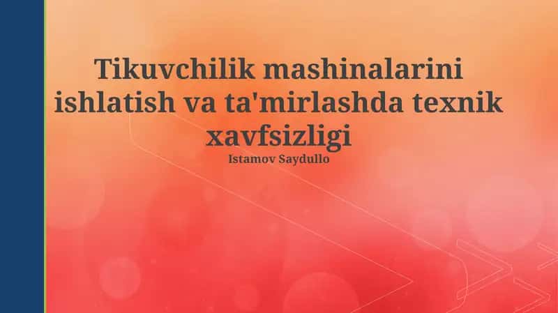 Tikuvchilik mashinalarini ishlatish va ta'mirlashda texnik xavfsizligi