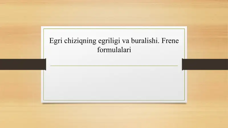 Egri chiziqning egriligi va buralishi. Frene formulalari