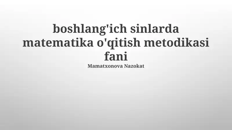 Boshlang'ich sinlarda matematika o'qitish metodikasi fani