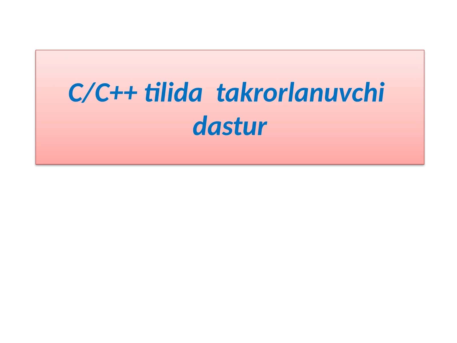 C/C++ tilida takrorlanuvchi dastur