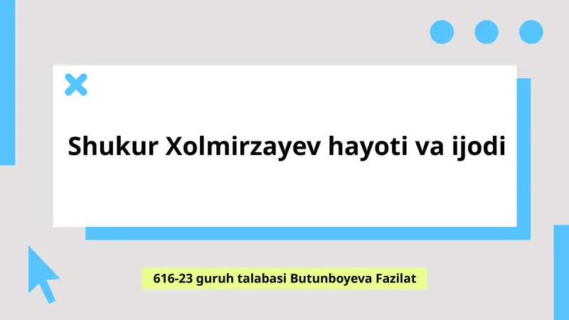 Shukur Xolmirzayev hayoti va ijodi