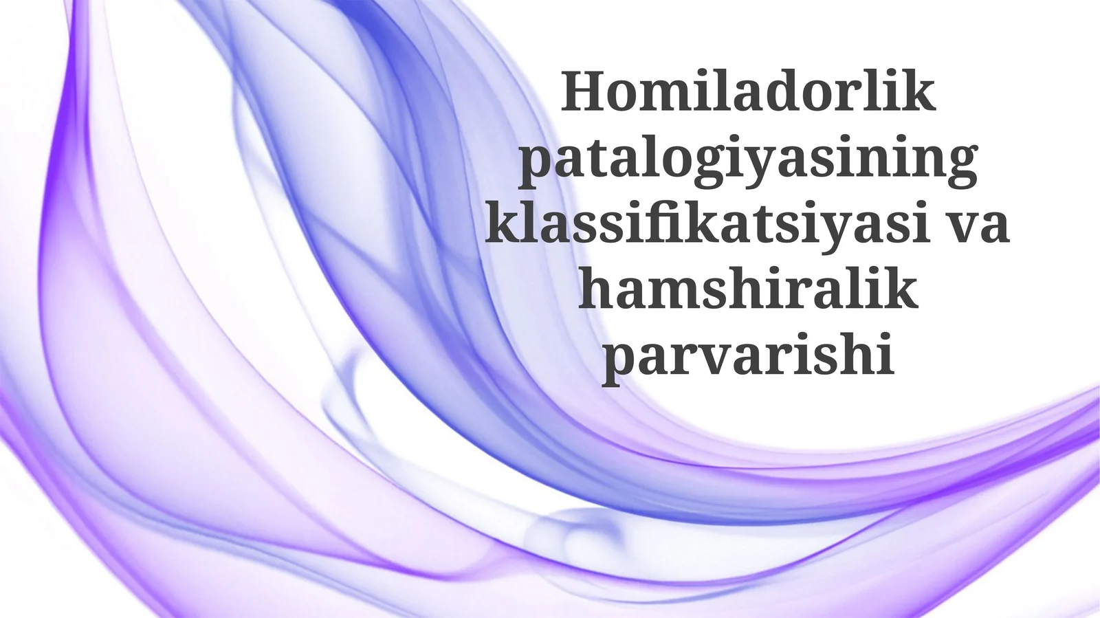 Homiladorlik patologiyasining klassifikatsiyasi va hamshiralik parvarishi