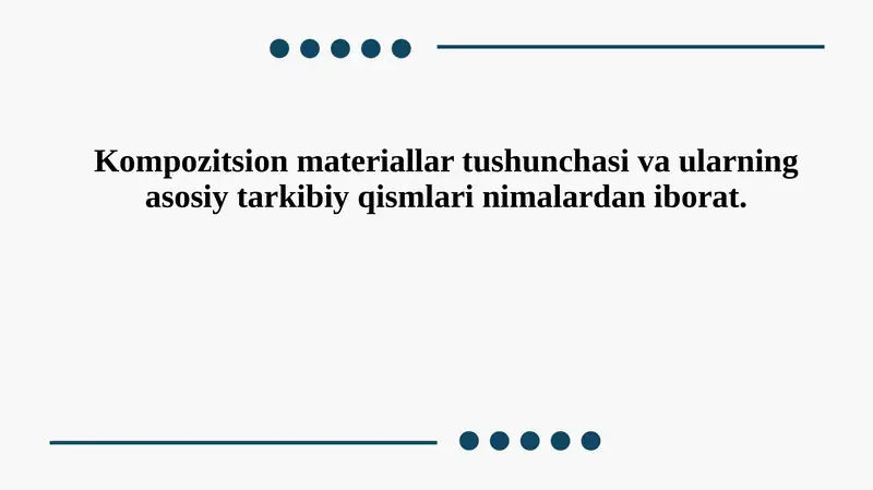 Kompozitsion materiallar tushunchasi va ularning asosiy tarkibiy qismlari nimalardan iborat