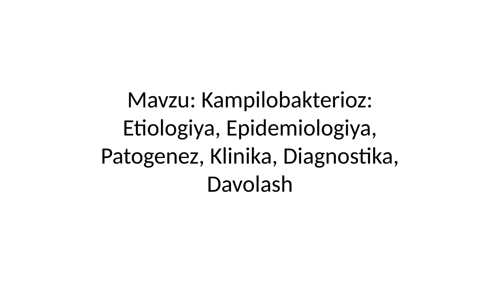 Kampilobakterioz: Etiologiya, Epidemiologiya, Patogenez, Klinika, Diagnostika, Davolash