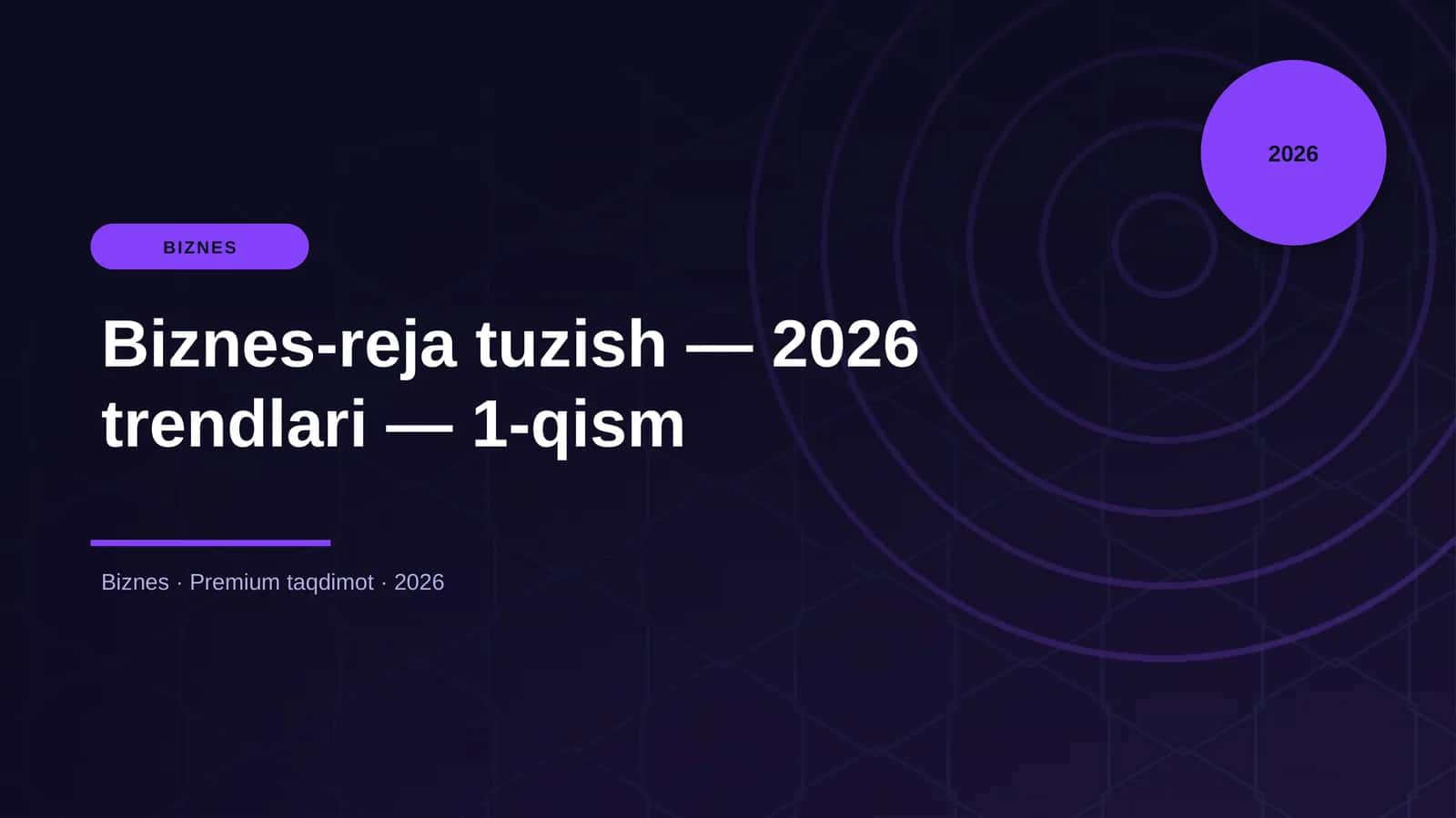 Biznes-reja tuzish — 2026 trendlari — 1-qism