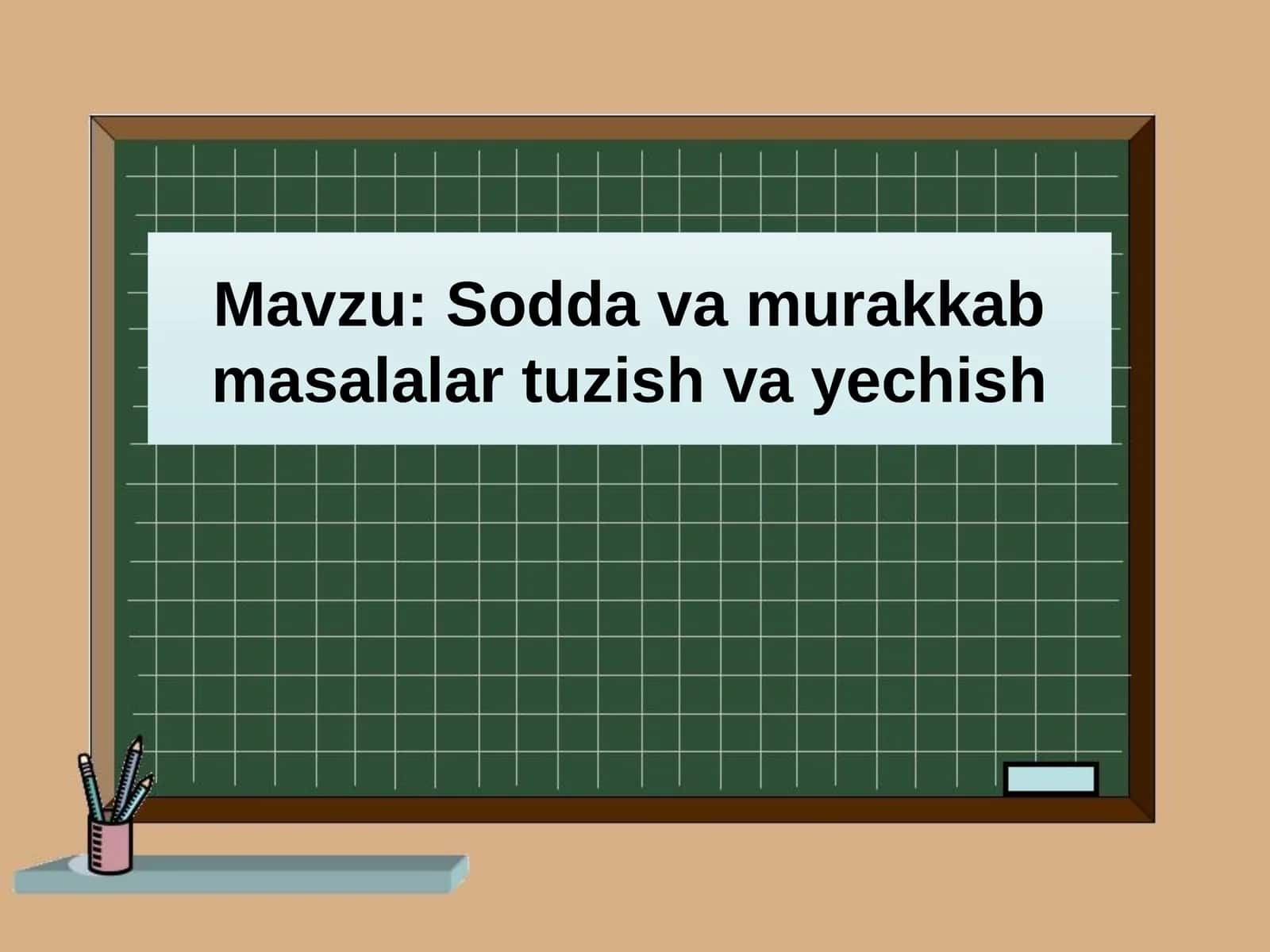 Soddavamurakkab masalalar tuzish va yechish