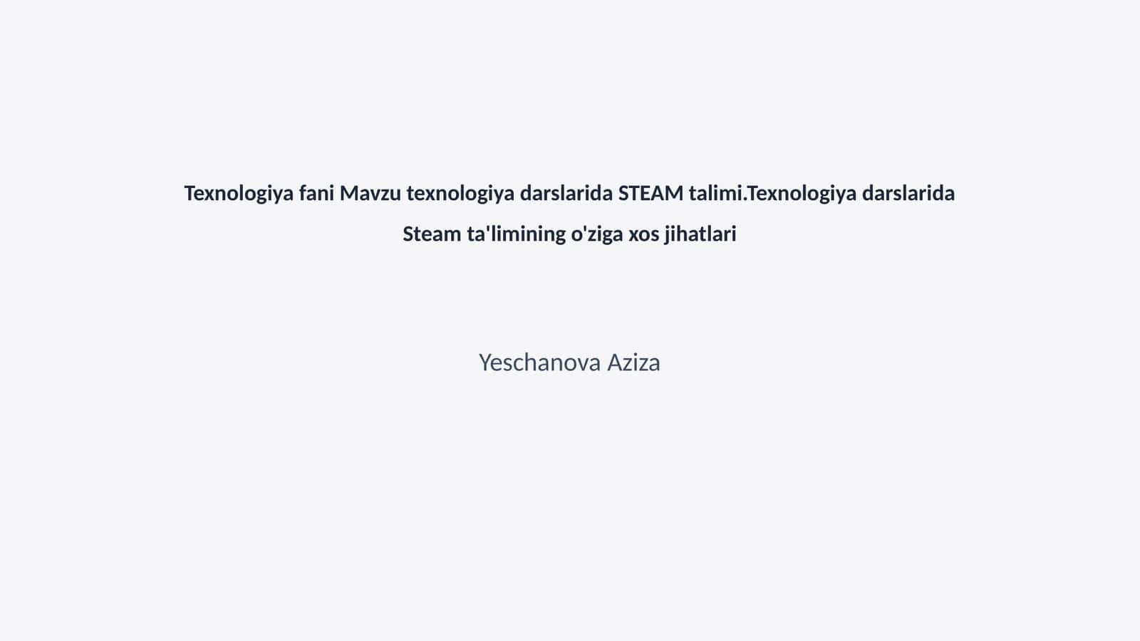 Texnologiya fani Mavzu texnologiya darslarida STEAM talimi