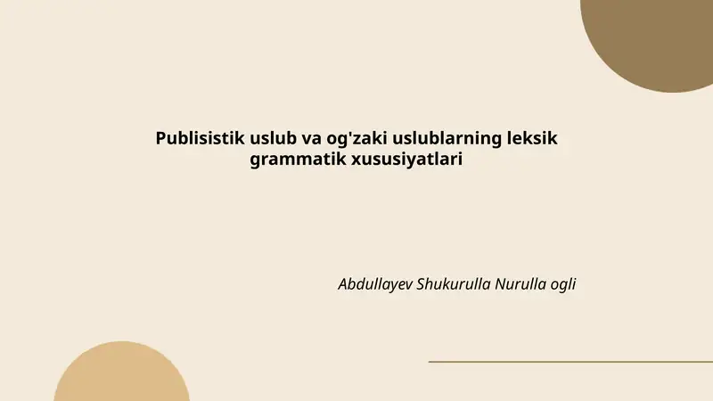 Publisistik uslub va og'zaki uslublarning leksik grammatik xususiyatlari
