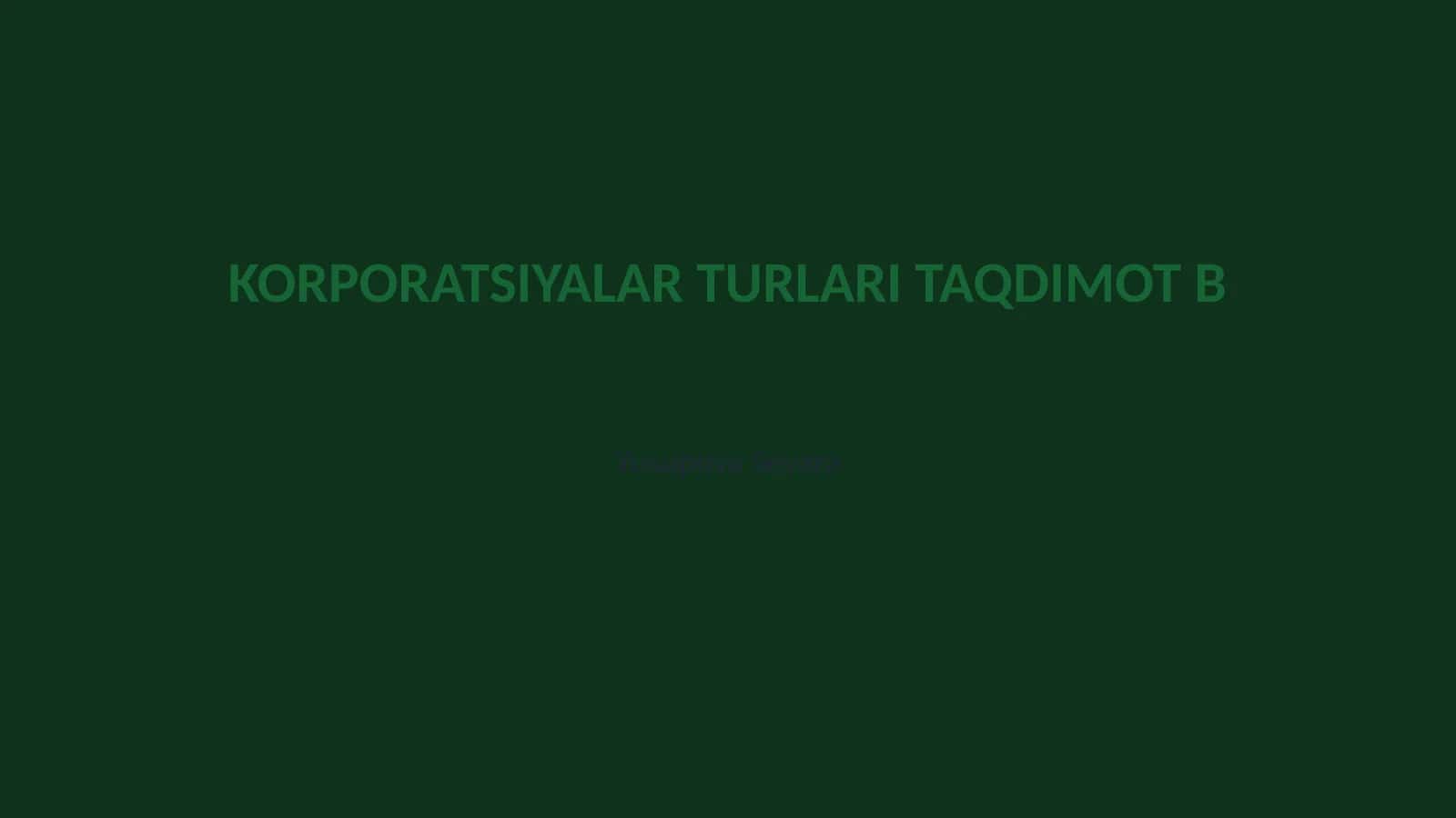 KORPORATSIYALAR TURLARI TAQDIMOT B
