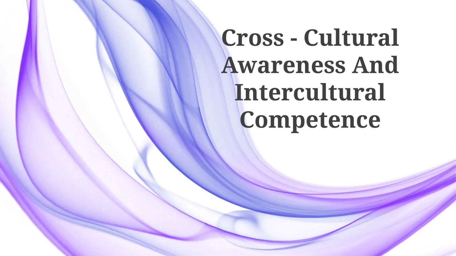 Cross - Cultural Awareness And Intercultural Competence