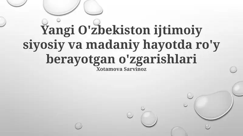 Yangi O'zbekiston ijtimoiy siyosiy va madaniy hayotda ro'y berayotgan o'zgarishlari