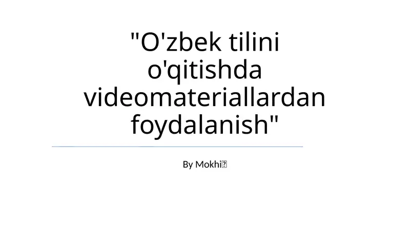 O'zbek tilini o'qitishda videomateriallardan foydalanish