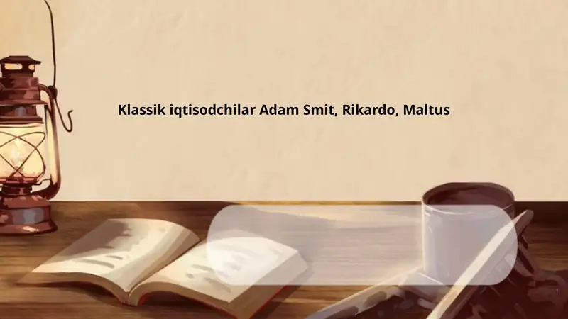 Klassik iqtisodchilar Adam Smit, Rikardo, Maltus