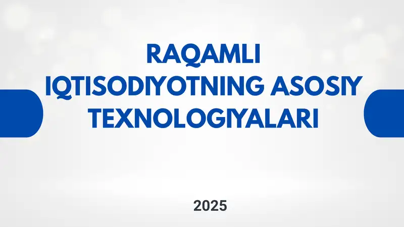 Raqamli iqtisodiyotning asosiy texnologiyalari