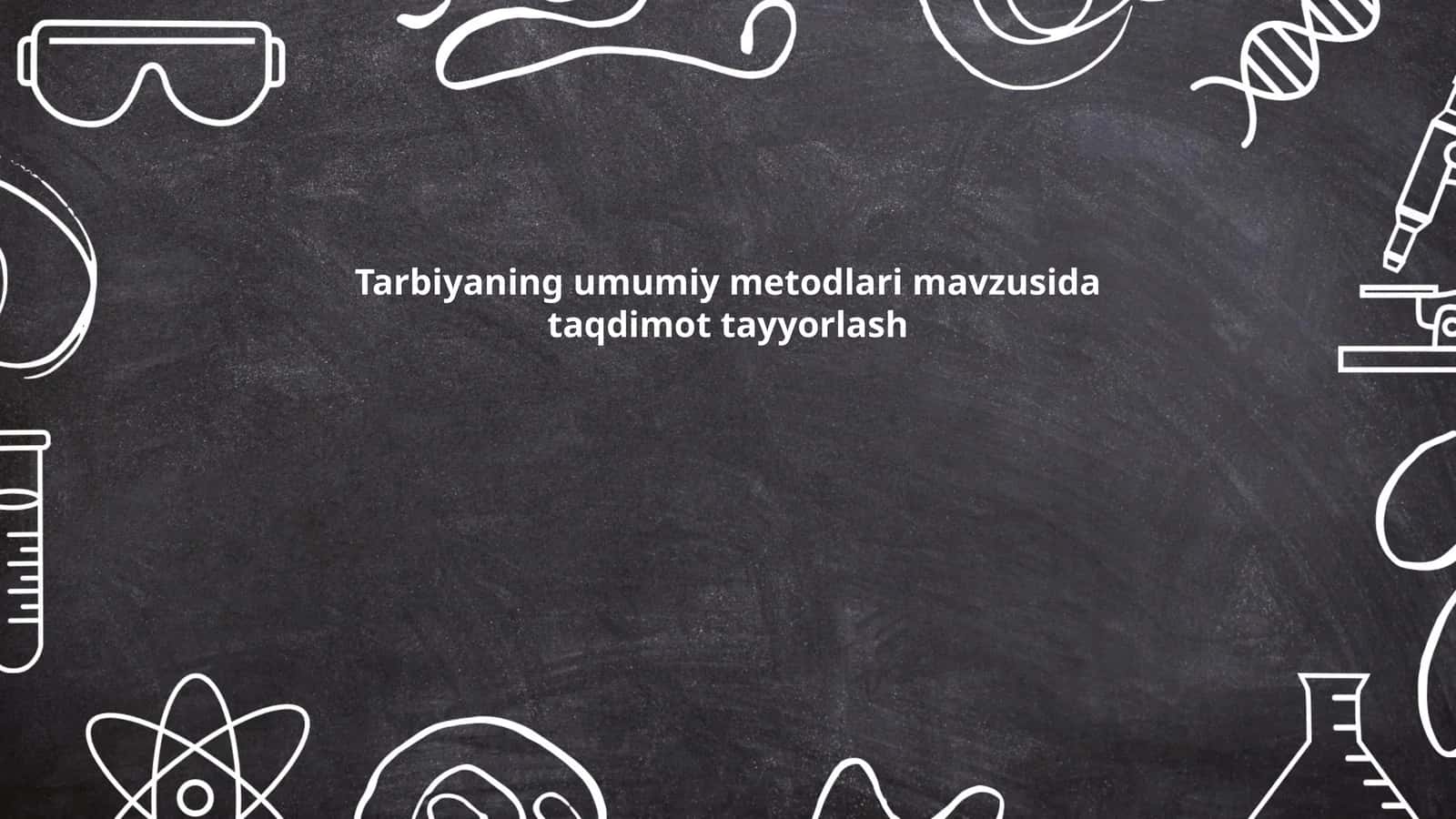 Tarbiyaning umumiy metodlari mavzusida taqdimot tayyorlash