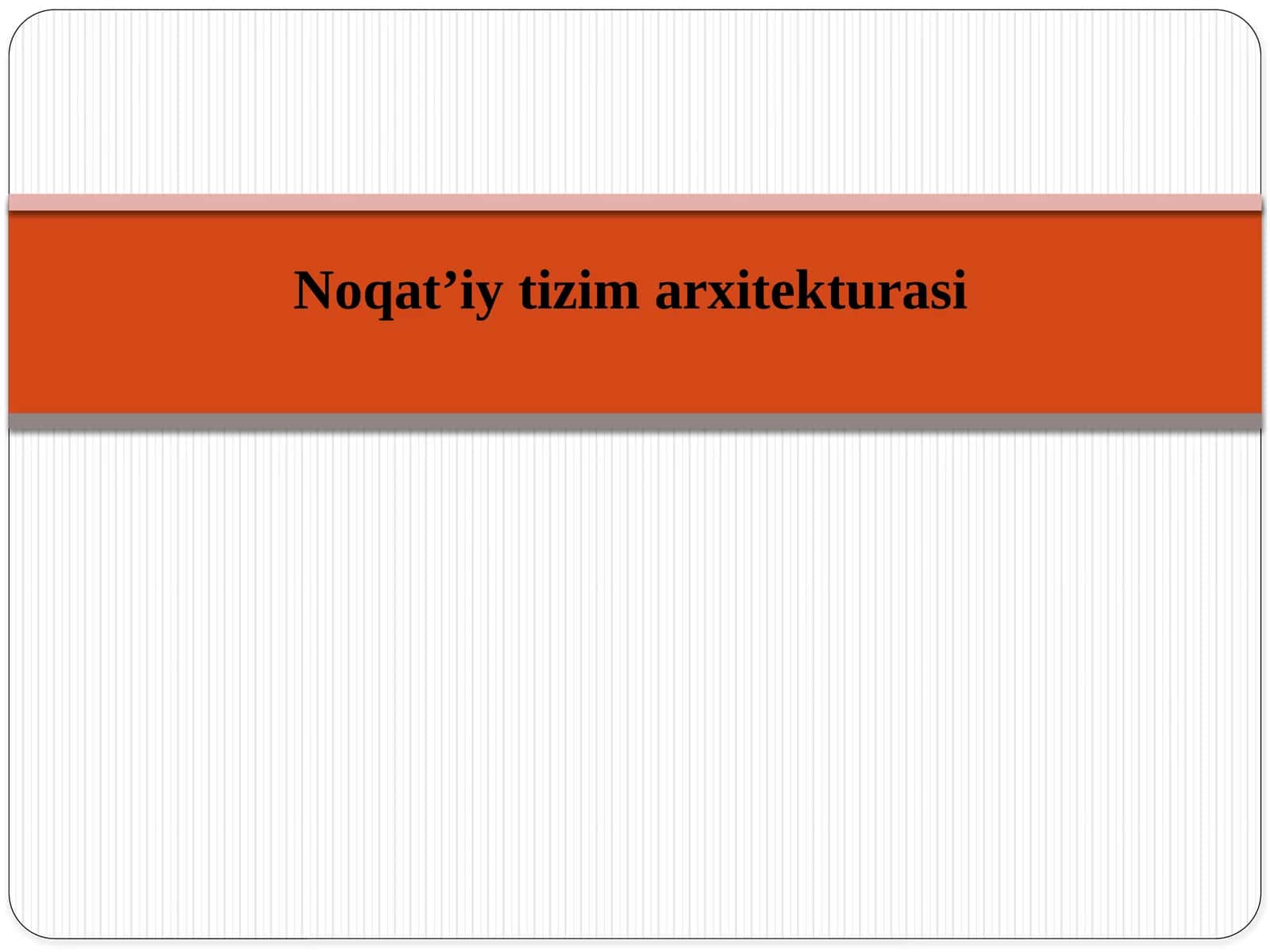 Noqat’iy tizim arxitekturasi