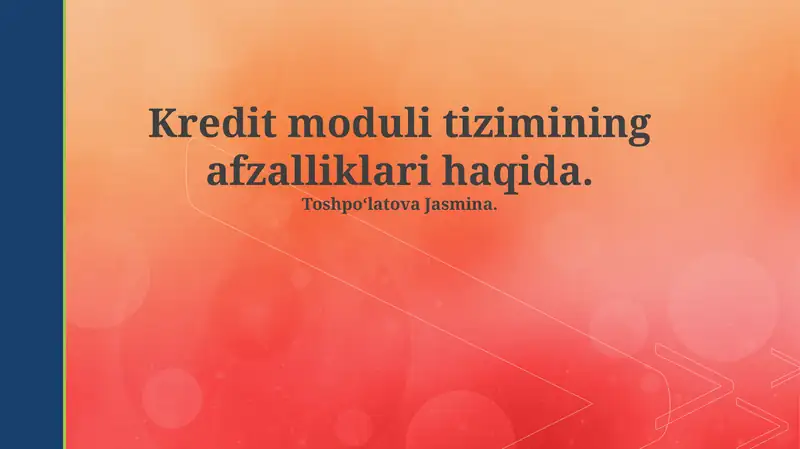 Kredit modul tizimining afzalliklari haqida