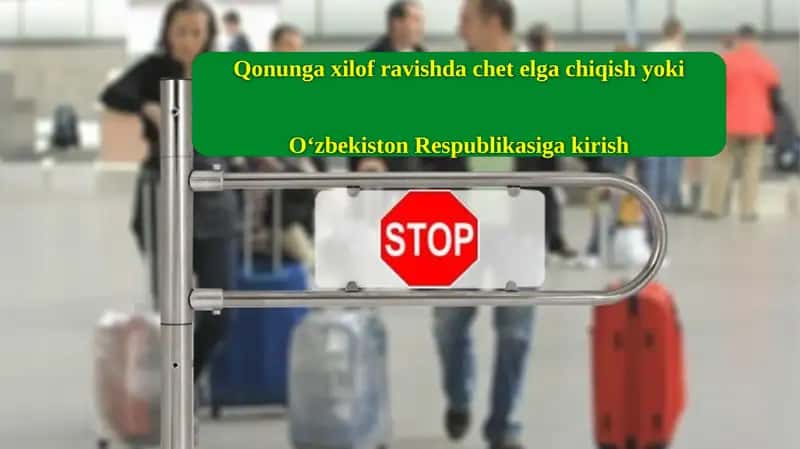 Qonunga xilof ravishda chetelga chiqish yoki O‘zbekiston Respublikasiga kirish