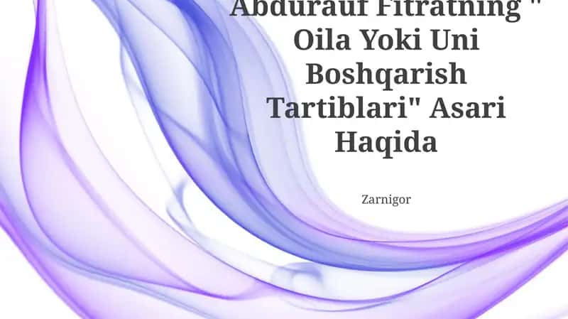 Abdurauf Fitratning " Oila Yoki Uni Boshqarish Tartiblari" Asari