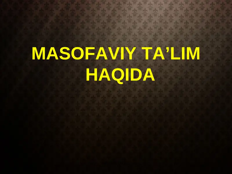 MASOFAVIY TA’LIM HAQIDA